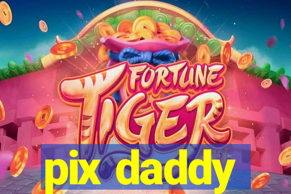 pix daddy